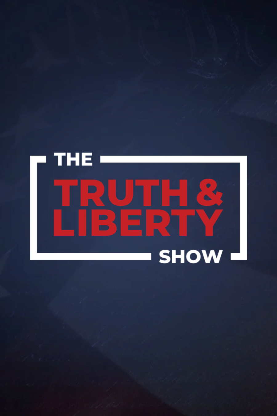 The Truth & Liberty Show