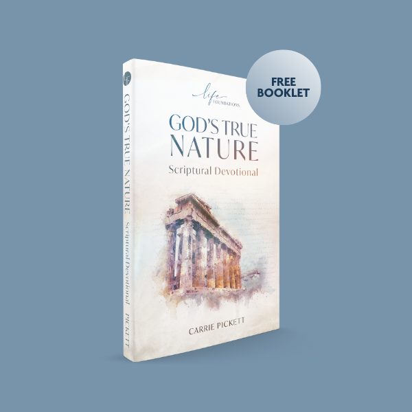 Life Foundations S7RR - God’s True Nature – Scriptural Devotional