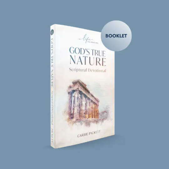 Life Foundations S7RR - God’s True Nature – Scriptural Devotional