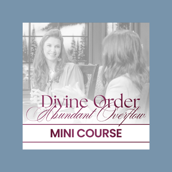 Life Foundations S18 - Divine Order Abundant Overflow MiniCourse (Online ONLY)